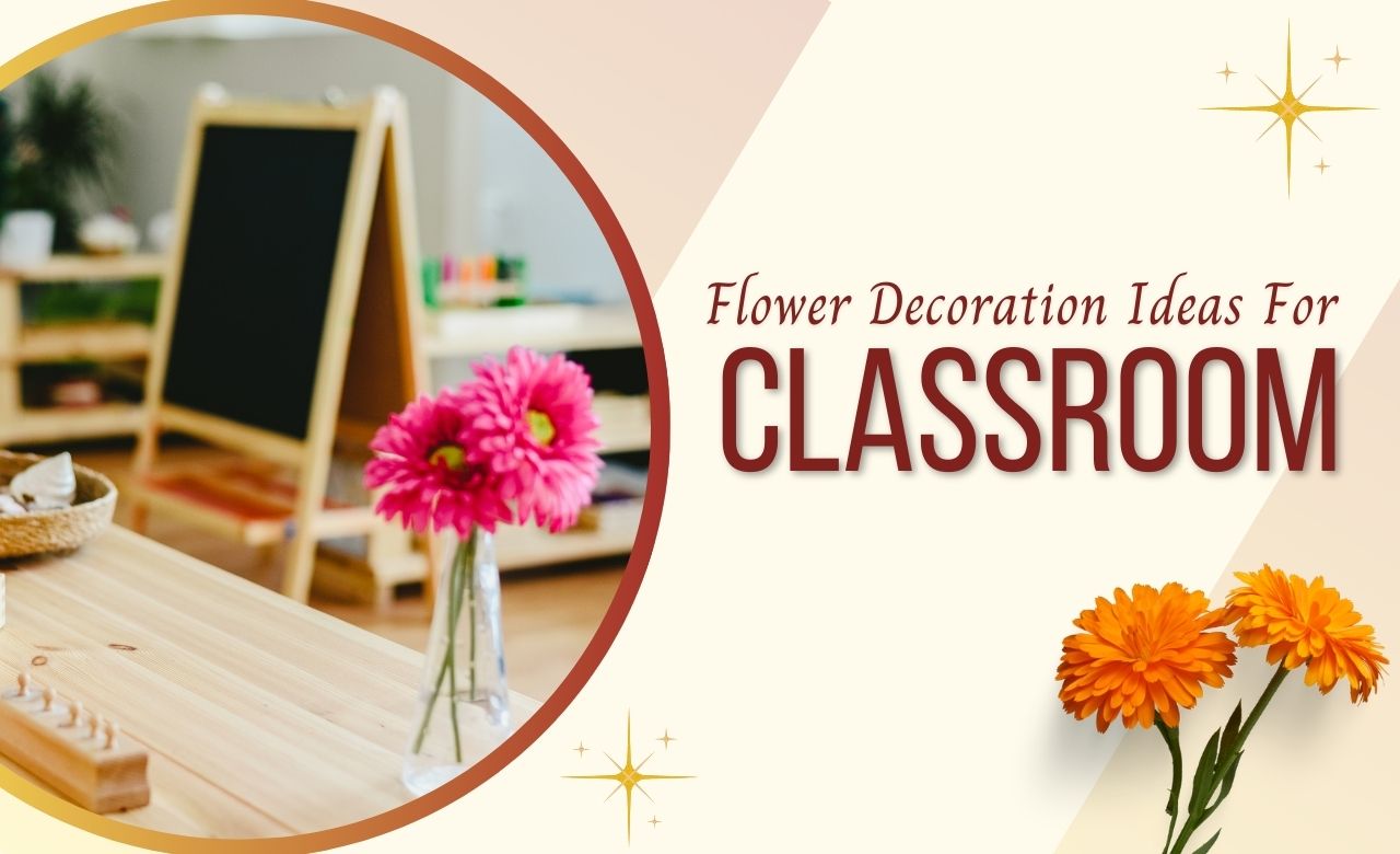 10 Flower Decoration Ideas for Classroom (Dubai, UAE) – Sentiments.ae
