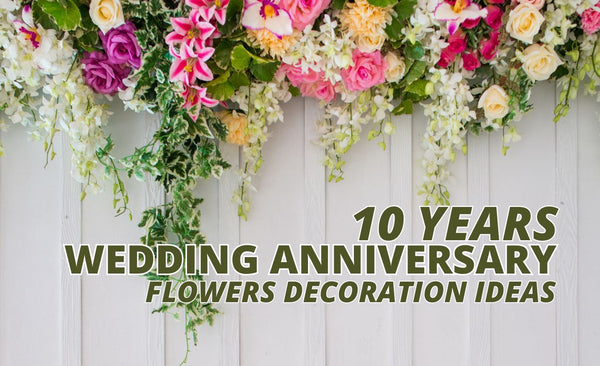 10 Years Wedding Anniversary Flowers Decoration Ideas (Dubai, UAE)