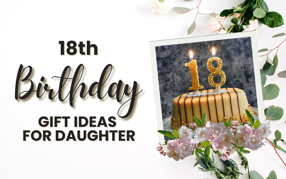18th Birthday Gift Ideas for Daughter in Dubai, UAE – Sentiments.ae