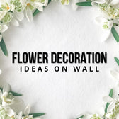 Best Flower Decoration Ideas on Wall