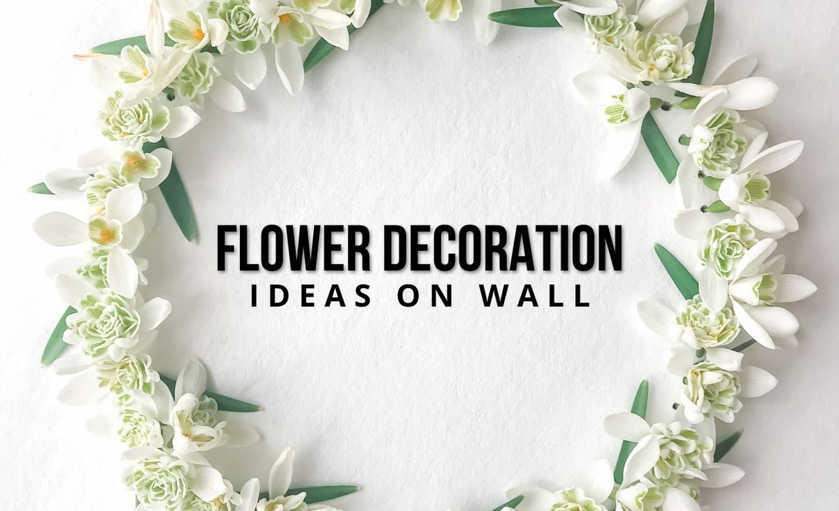 Best Flower Decoration Ideas on Wall