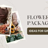 Flower packaging ideas for Gifting in Dubai