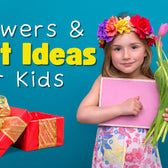 Flowers and Gifts Ideas for Kids in Dubai, UAE