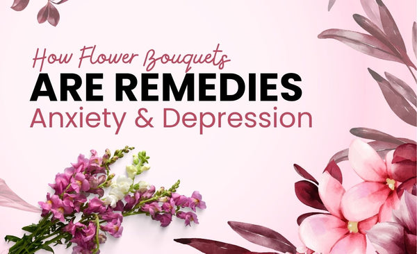 How Flower Bouquets are Remedies for Anxiety & Depression (Dubai, UAE)