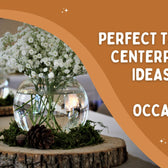 Perfect Table Centerpiece Ideas for any Occasion