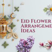 Top Eid Flower Arrangements Ideas In Dubai, UAE